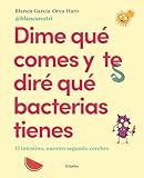 Dime qué comes y te diré qué bacterias tienes: El intestino, nuestro segundo...