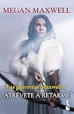 Atrévete a retarme (Las guerreras Maxwell 7)