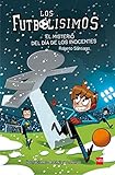 Los Futbolísimos 11: El misterio del día de los inocentes