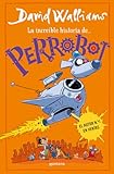 La increíble historia de... - PerroBot (Colección David Walliams)