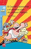 El Capitán Calzoncillos y el perverso plan del profesor Pipicaca (El Barco de...