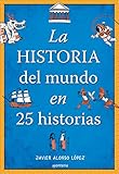 La historia del mundo en 25 historias (No ficción ilustrados)