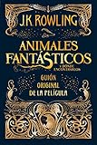 Animales fantasticos y donde encontrarlos (guión original): Guion original de...