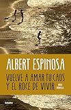 Vuelve a amar tu caos y el roce de vivir (Albert Espinosa)